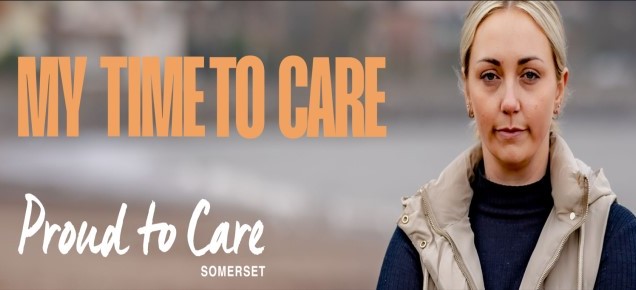 A picture of a woman looking into the camera, with the words my time to care and the Proud to care Somerset logo