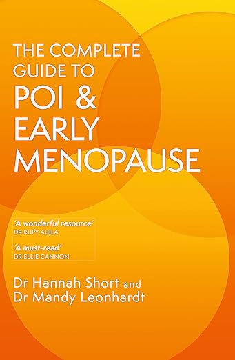Book cover for the complete guide to POI and early menopause by Dr Hannah Short and Dr Mandy Leonhardt