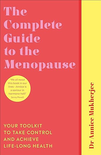 Book cover for the complete guide to the menopause by Dr Annice Mukherjee
