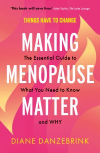 Book cover for making menopause matter by Diane Danzebrink